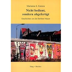 Nicht bedient, sondern abgefertigt: Geschichten um die Berliner Mauer