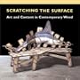 Scratching the Surface: Art and Content in Contemporary Wood