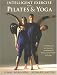 Image of Intelligent Exercise With Pilates &amp; Yoga: A Contemporary And Dynamic Combination of Body Control Pilates And Yoga