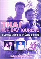 Thai for Gay Tourists: A Language Guide to the Gay Culture of Thailand