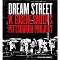 Dream Street: W. Eugene Smith's Pittsburgh Project book cover