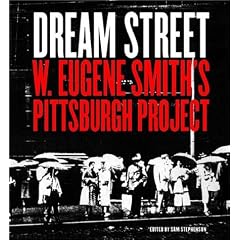 Dream Street: W.Eugene Smith's Pittsburgh Project 1955-1958