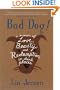 Bad Dog!: A Memoir of Love, Beauty, and Redemption in Dark Places