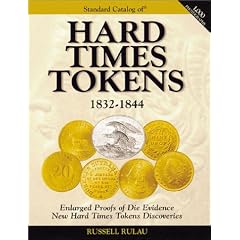 Hard Times Tokens, 1832-44: A Complete Revision and Enlargement of Lyman H.Low's 1899 Classic Reference (Standard Catalog)