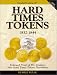 The Standard Catalog of Hard Times Tokens 1832-1844: The Most Complete Catalog Ever Assembled of the Coin Substitures, Merchant Counterstamps and Satirical ... of the Jacksonian Period (Standard Catalog)