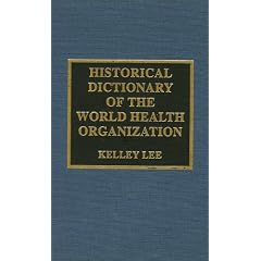 Historical Dictionary of the World Health Organization (International Organizations)