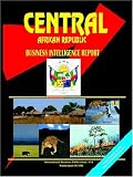 Central African Republic Business Intelligence Report (World Country Study Guide Library)