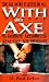 With an Axe