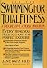Swimming for Total Fitness: A Complete Program for Swimming Stronger, Faster, and Better