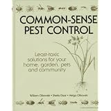 Common-Sense Pest Control: Least-Toxic Solutions for Your Home, Garden, Pets and Community