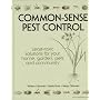 Common-Sense Pest Control: Least-Toxic Solutions for Your Home, Garden, Pets and Community