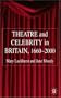 Theatre and Celebrity in Britain 1660-2000