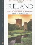 Ireland: A Reference Guide From The Renaissance To The Present (European Nations)
