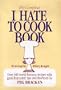 The Complete I Hate to Cook Cookbook