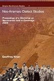 Neo-Aramaic Dialect Studies: Proceedings of a Workshop on Neo-Aramaic held in Cambridge 2005