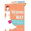 Your Wedding, Your Way: Break with Tradition and Create a One-of-a-Kind Celebration You'll Never Forget!