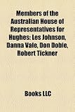Produkt-Bild: Members of the Australian House of Representatives for Hughes: Les Johnson, Danna Vale, Don Dobie, Robert Tickner