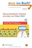 Wissenschaftliche Arbeiten schreiben mit Word 2007: Formvollendete und normgerechte Examens-, Diplom- und Doktorarbeiten