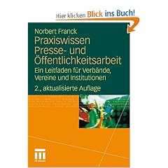 Praxiswissen Presse- und �ffentlichkeitsarbeit: Ein Leitfaden f�r Verb�nde, Vereine und Institutionen
