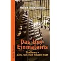 Das Uni-Einmaleins: Studieren - alles, was man wissen muss