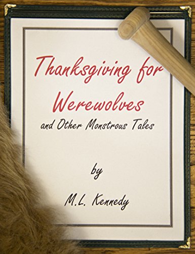 Thanksgiving for Werewolves and Other Monstrous Tales, by M. L. Kennedy