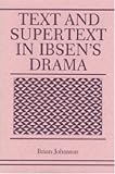 Text and Supertext in Ibsens Drama