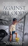Against all odds : the most amazing true-life story you'll ever read