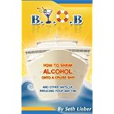 B.Y.O.B. - How to Sneak Alcohol Onto a Cruise Ship and other ways of reducing your bar tab