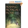 Praying Prodigals Home: Taking Back What the Enemy Has Stolen