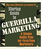 Startup Guide to Guerrilla Marketing: A Simple Battle Plan for First-Time Marketers