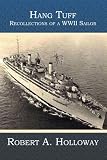 Hang Tuff: Recollections of a WWII Sailor