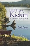 Still Here Kickin': A Story About Surviving Cancer