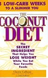 The Coconut Diet: The Secret Ingredient That Helps You Lose Weight While You Eat Your Favorite Foods