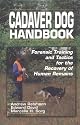 Cadaver Dog Handbook: Forensic Training and Tactics for the Recovery of Human Remains