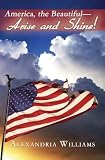 America, the Beautiful-- Arise and Shine