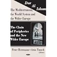 Dar Al Islam. the Mediterranean, the World System And the Wider Europe: The Chain of Peripheries And the New Wider Europe