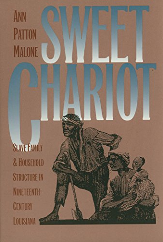 Sweet Chariot: Slave Family and Household Structure in Nineteenth-Century Louisiana (Fred W.Morrison Series in Southern Studies)
