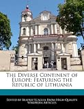 The Diverse Continent of Europe: Featuring the Republic of Lithuania