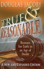 True and Reasonable: Reasons for Faith in an Age of Doubt