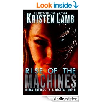 Rise of the Machines: Human Authors in a Digital World - Kristen Lamb