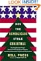 How the Republicans Stole Christmas: The Republican Party's Declared Monopoly on Religion and What Democrats Can Do to Take It Back