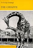 Die Giraffe: Giraffa camelopardalis - Ingo Krumbiegel