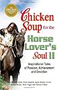 Chicken Soup for the Horse Lover's Soul II: Tales of Passion, Achievement and Devotion (Chicken Soup for the Soul)