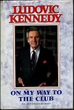 On my way to the club : the autobiography of Ludovic Kennedy