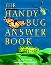 The Handy Bug Answer Book