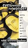 Eyes Remade for Wonder: Opening Wide the Gates of Jewish Mysticism and Spirituality