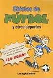 Chistes De Futbol Y Otros Deportes / Soccer And Other Sport Jokes (Spanish Edition)