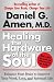 Healing the Hardware of the Soul: Enhance Your Brain to Improve Your Work, Love, and Spiritual Life