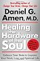 Healing the Hardware of the Soul: Enhance Your Brain to Improve Your Work, Love, and Spiritual Life