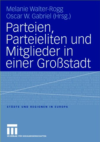 Parteien, Parteieliten und Mitglieder in einer Gro�stadt